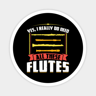 Yes I really do need all these Flutes Flutist Magnet